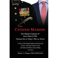 The Citizen Marine: One Marine's Journey of Love, Peace, and War