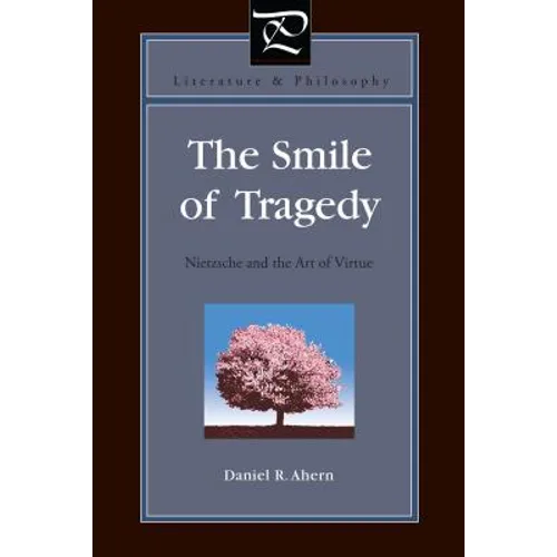 The Smile of Tragedy: Nietzsche and the Art of Virtue
