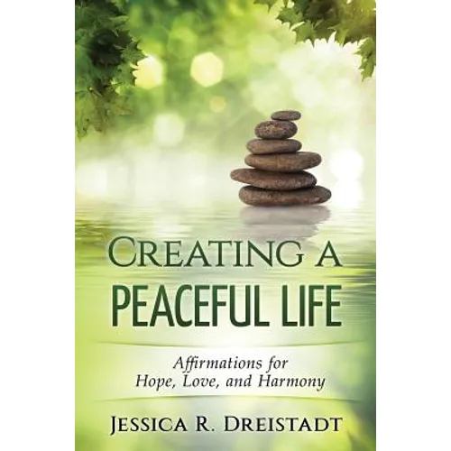 Creating a Peaceful Life: Affirmations for Hope, Love, and Harmony