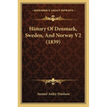 History Of Denmark, Sweden, And Norway V2 (1839)