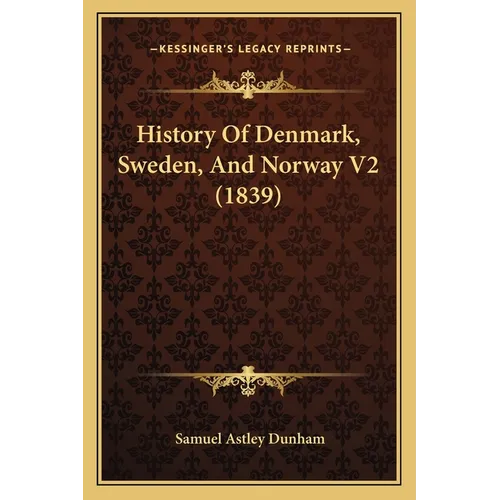 History Of Denmark, Sweden, And Norway V2 (1839)
