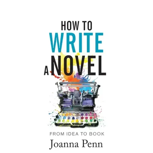 How to Write a Novel: From Idea to Book