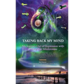 Taking Back My Mind: My Journey Out of Depression with Psilocybin Mushrooms