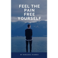 Feel the Pain: Free Yourself