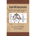 Rapid ABG Interpretation: BiPAP & Ventilator Handbook For MDs, RRTs, & RNs