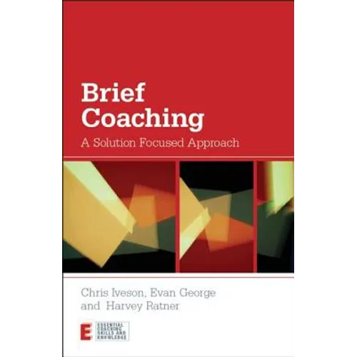 Brief Coaching: A Solution Focused Approach