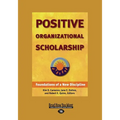 Positive Organizational Scholarship (Large Print 16pt)