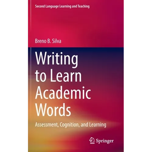 Writing to Learn Academic Words: Assessment, Cognition, and Learning