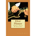 Elvis' Humor: Girls, Guns & Guitars