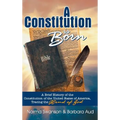 A Constitution is Born: A Brief History of the Constitution of the United States of America, Tracing the Hand of God