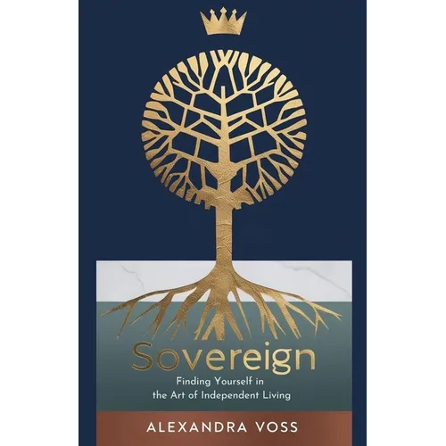 Sovereign: Finding Yourself in the Art of Independent Living