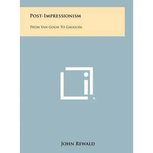 Post-Impressionism: From Van Gogh To Gauguin