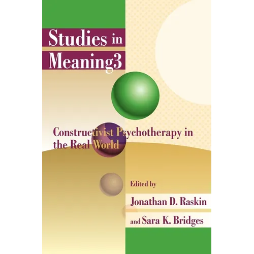 Studies in Meaning 3: Constructivist Psychotherapy in the Real World