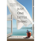 Just One Little Thing: Finding a Happy Life, in an Imperfect World, One Moment at a Time