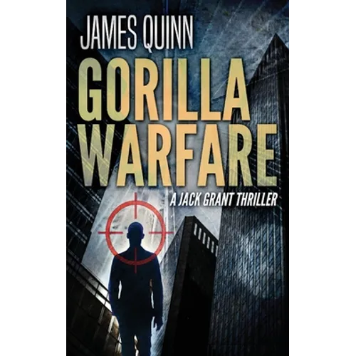 Gorilla Warfare: A Jack Grant Thriller