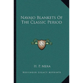 Navajo Blankets Of The Classic Period