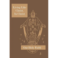 Living Like Christ, in Christ: Our Holy Faith Series