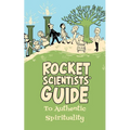 Rocket Scientists' Guide to Authentic Spirituality