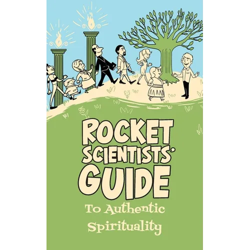 Rocket Scientists' Guide to Authentic Spirituality