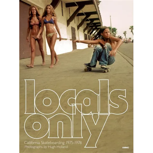 Locals Only: California Skateboarding 1975-1978