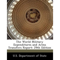 The World Military Expenditures and Arms Transfers Report: 29th Edition