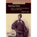 Opening China: Karl F.A. Gützlaff and Sino-Western Relations, 1827-1852
