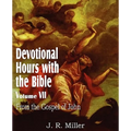 Devotional Hours with the Bible Volume VII, from the Gospel of John