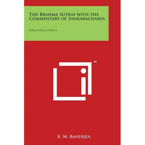 The Brahma Sutras with the Commentary of Sankaracharya: Bibliotheca Indica