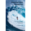 Mastering Project Management: Surviving the Maelstrom and Delivering on Commitments