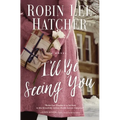 I'll Be Seeing You: A Split-Time Inspirational Romance