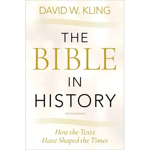 Bible in History: How the Texts Have Shaped the Times