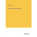 Scenes in Camp and Jungle
