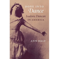 Done Into Dance: Isadora Duncan in America