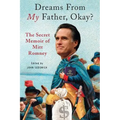 Dreams from My Father, Okay?: The Secret Memoir of Mitt Romney