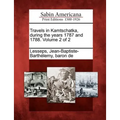 Travels in Kamtschatka, During the Years 1787 and 1788. Volume 2 of 2
