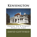 Kensington: Portal To A Family, Place & Time