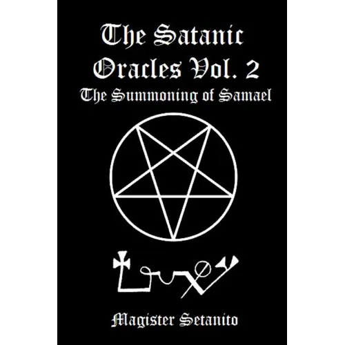 The Satanic Oracles Volume Two The Summoning of Samael