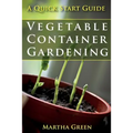 Vegetable Container Gardening: A Quick Start Guide