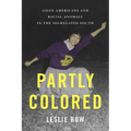 Partly Colored: Asian Americans and Racial Anomaly in the Segregated South