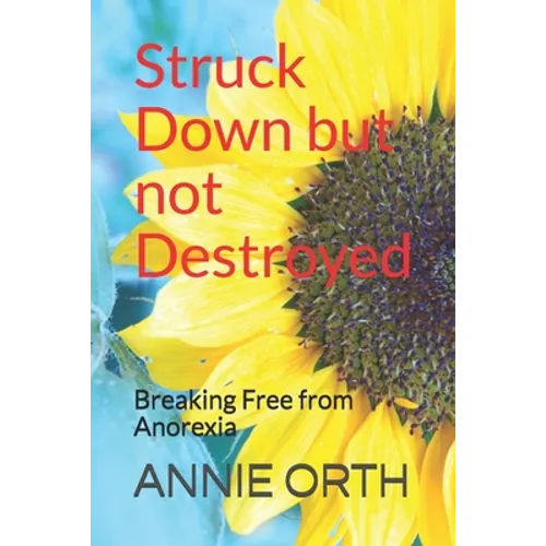 Struck Down but not Destroyed: Breaking Free from Anorexia