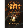 The Psychic Energy Codex: A Manual for Awakening Your Subtle Senses