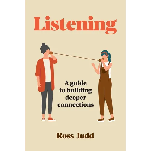 Listening: A Guide to Building Deeper Connections