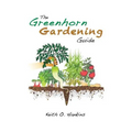 The Greenhorn Gardening Guide