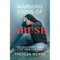 Warning Signs of Abuse: Get Out Early and Stay Free Forever