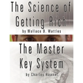 The Science of Getting Rich by Wallace D. Wattles AND The Master Key System by Charles Haanel