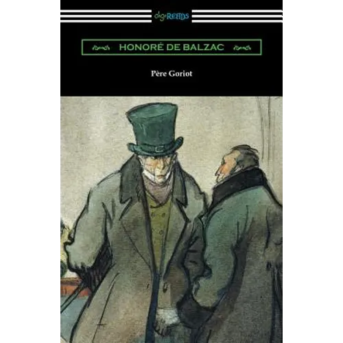 Pere Goriot: (Translated by Ellen Marriage with an Introduction by R. L. Sanderson)
