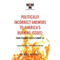 Politically Incorrect Answers to America's Burning Issues