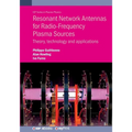 Resonant Network Antennas for Radio-Frequency Plasma Sources: Theory, technology and applications