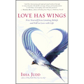 Love Has Wings: Free Yourself from Limiting Beliefs and Fall in Love with Life
