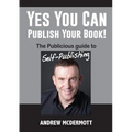 Yes You Can Publish Your Book!: The Publicious Guide to Self-Publishing